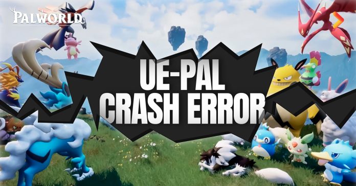 Palworld how to fix UE-PAL Crash Error