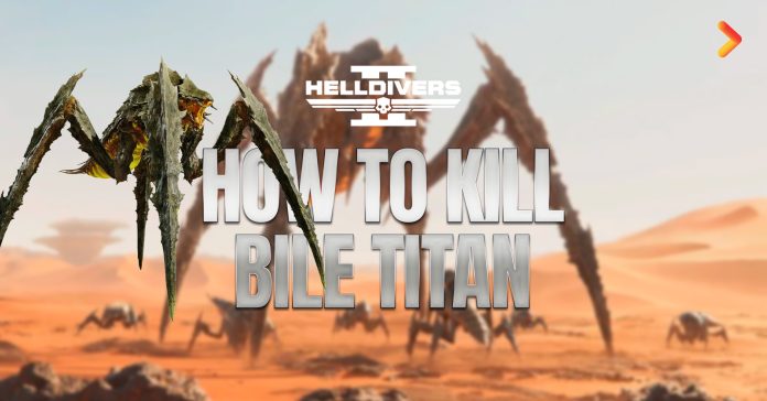 Helldivers 2 How to Kill Bile Titan