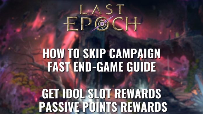 LAST EPOCH how to skip campaign - How to get idol slots last epoch - how to get passive points last epoch