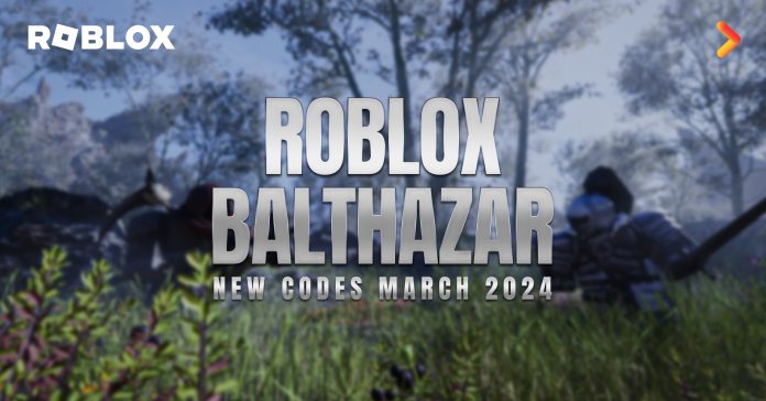 Roblox Balthazar New Codes March 2024